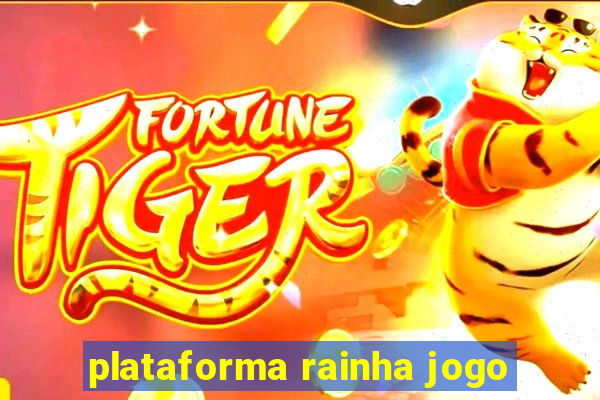 plataforma rainha jogo